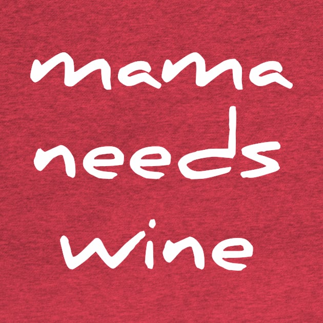 Funny Mama Needs Some Wine Women TShirt Gift by RedYolk